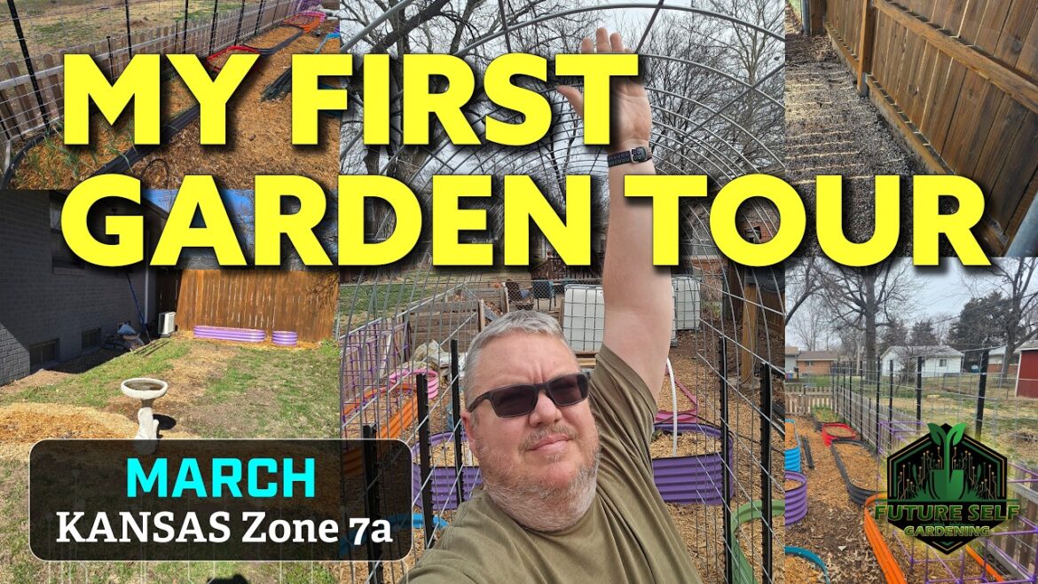 MY FIRST GARDEN TOUR - Kansas 7A - March 2026