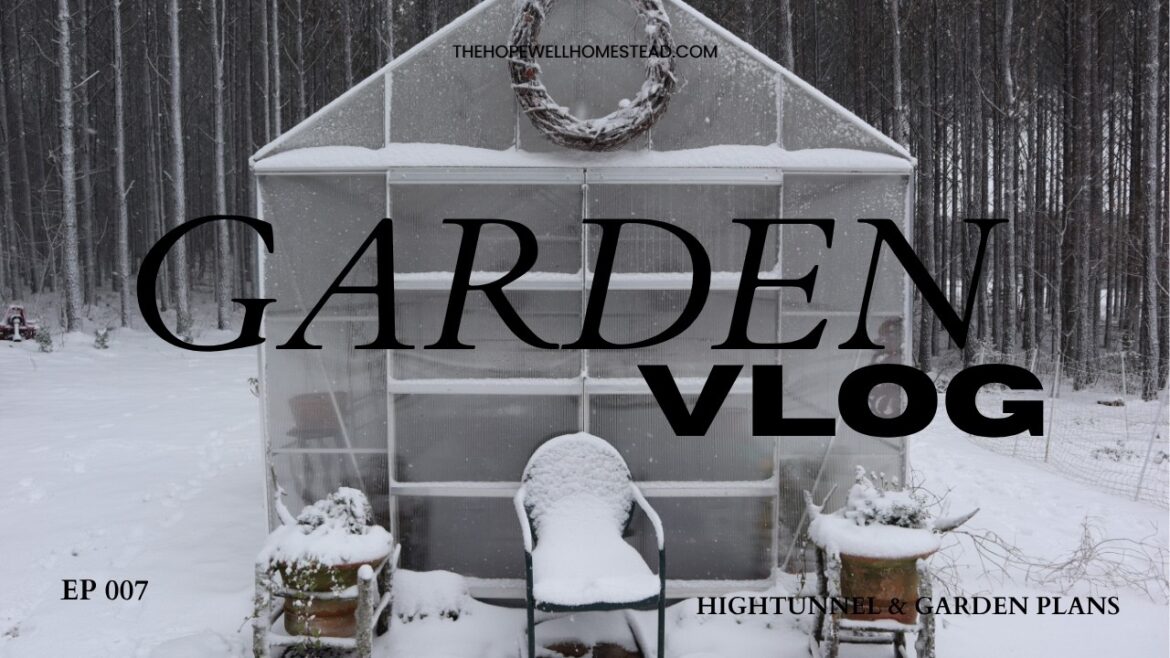 March Garden Vlog, High Tunnel Strawberries, Garden Plans