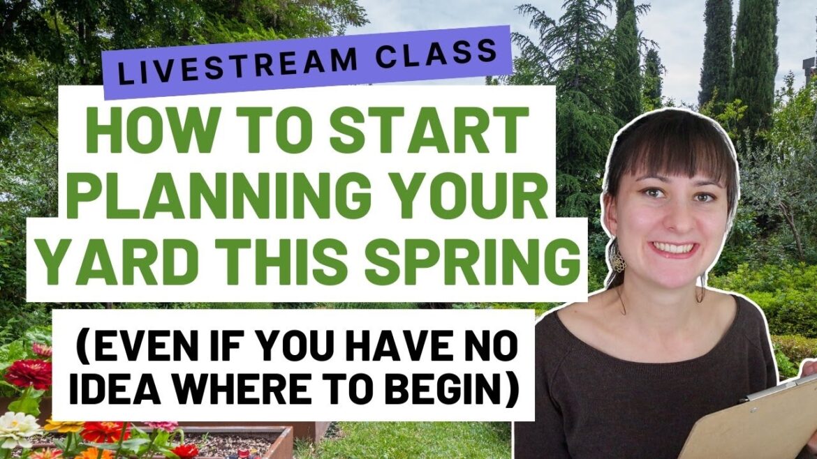 How to Start Planning Your Yard This Spring (Even If You Have No Idea Where to Begin) How to Start Planning Your Yard This Spring (Even If You Have No Idea Where to Begin)