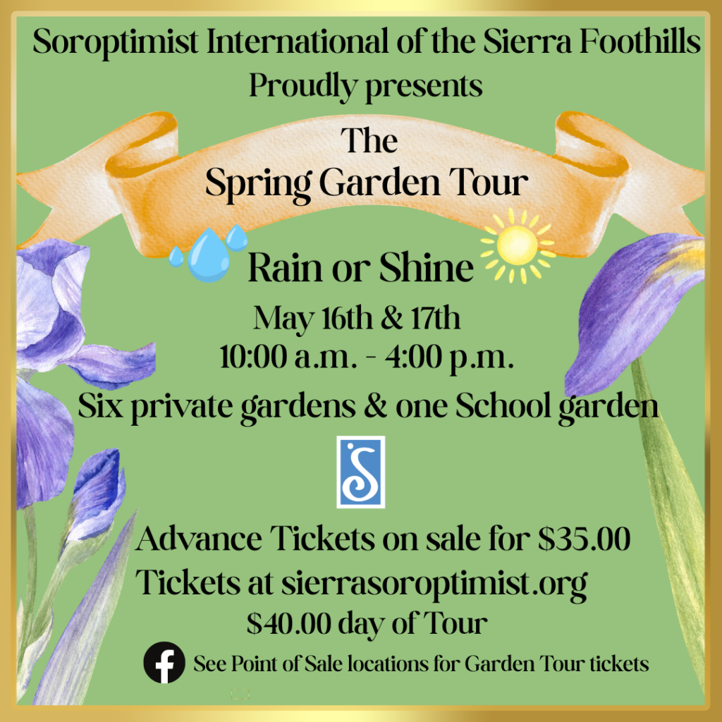 Soroptimists International of the Sierra Foothills Annual Spring Garden Tour Soroptimists International of the Sierra Foothills Annual Spring Garden Tour