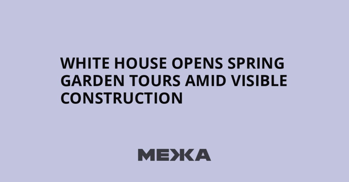 White House opens spring garden tours amid visible construction | Ukraine news White House opens spring garden tours amid visible construction | Ukraine news
