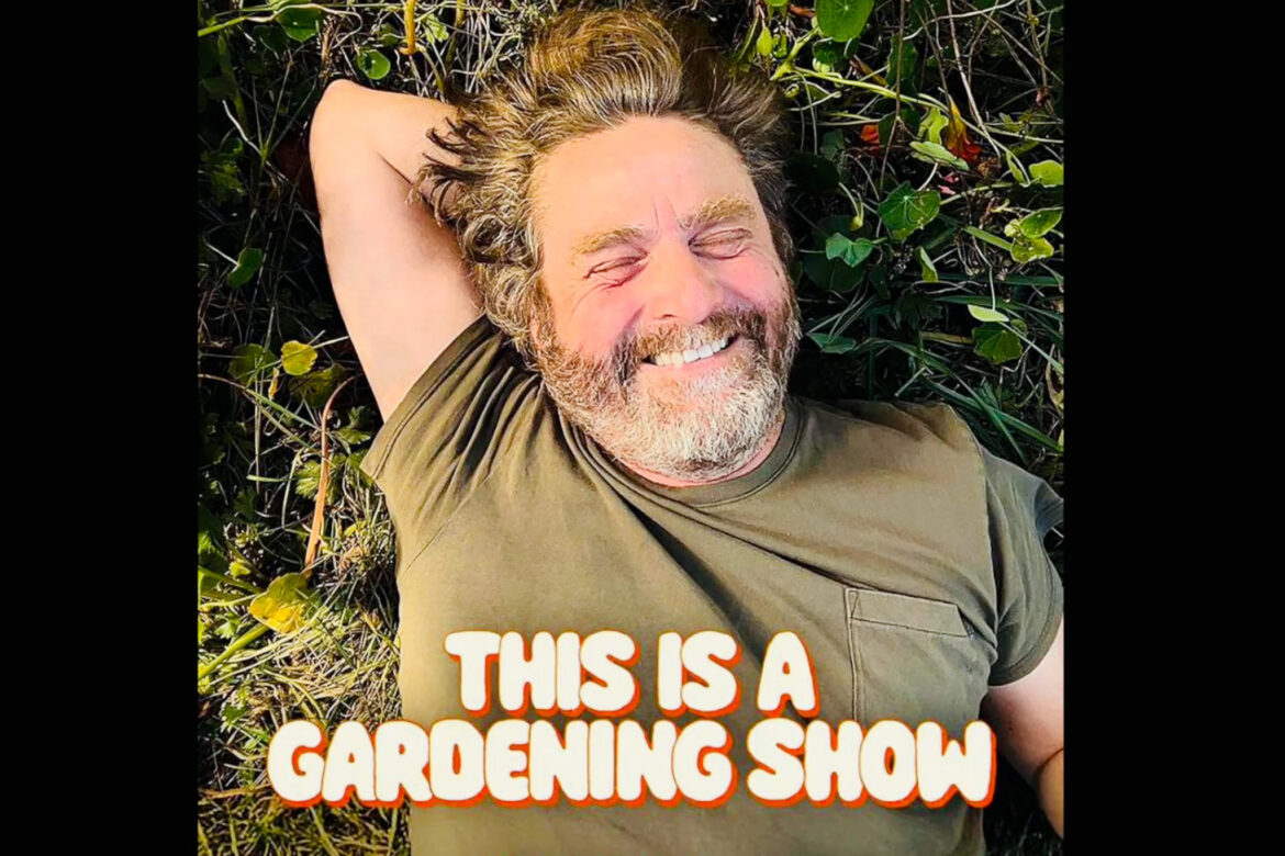 Zach Galifianakis’s gardening docuseries gives me hope for humanity