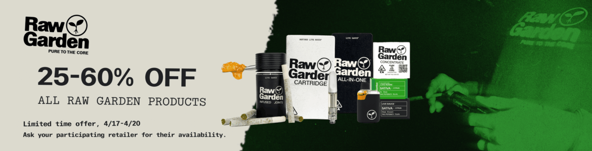 Up to 60% Off California Cannabis Raw Garden 4/20 Deals
