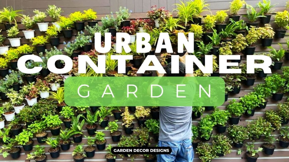 URBAN CONTAINER GARDEN DESIGN IDEAS | JAW-DROPPING LIMITED SPACE GARDENING FOR A LUSH GREEN OASIS URBAN CONTAINER GARDEN DESIGN IDEAS | JAW-DROPPING LIMITED SPACE GARDENING FOR A LUSH GREEN OASIS