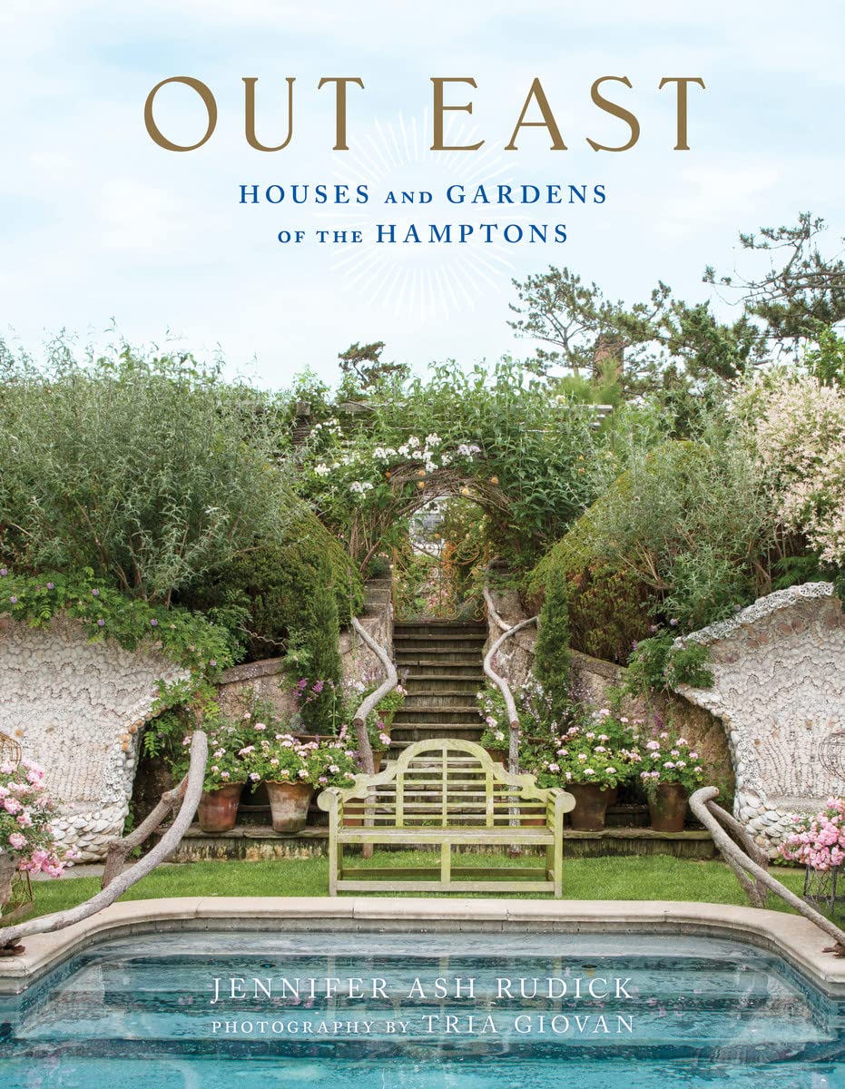 Out East: Houses and Gardens of the Hamptons Out East: Houses and Gardens of the Hamptons