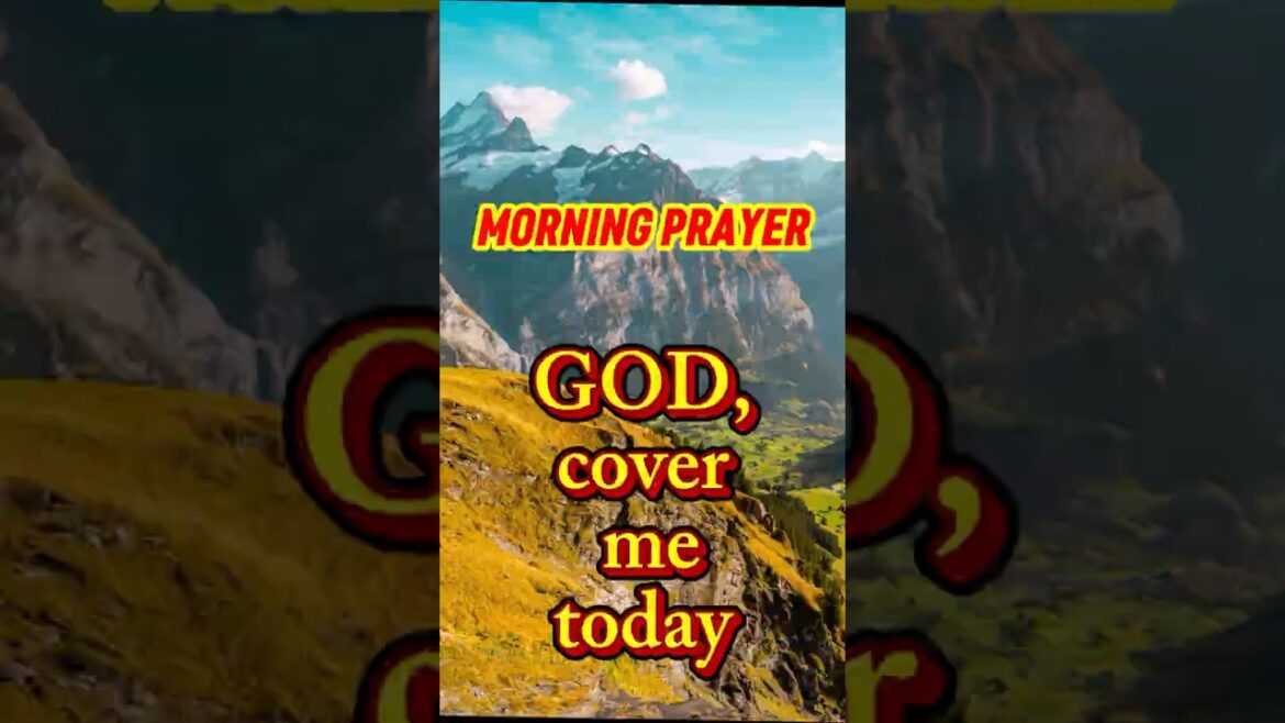 Morning Prayer for Protection | God, Cover Me & My Loved Ones Today Morning Prayer for Protection | God, Cover Me & My Loved Ones Today