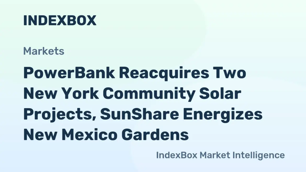 PowerBank Reacquires 13.9MW NY Community Solar; SunShare Energizes 10.5MW in New Mexico – News and Statistics PowerBank Reacquires Two New York Community Solar Projects, SunShare Energizes New Mexico Gardens