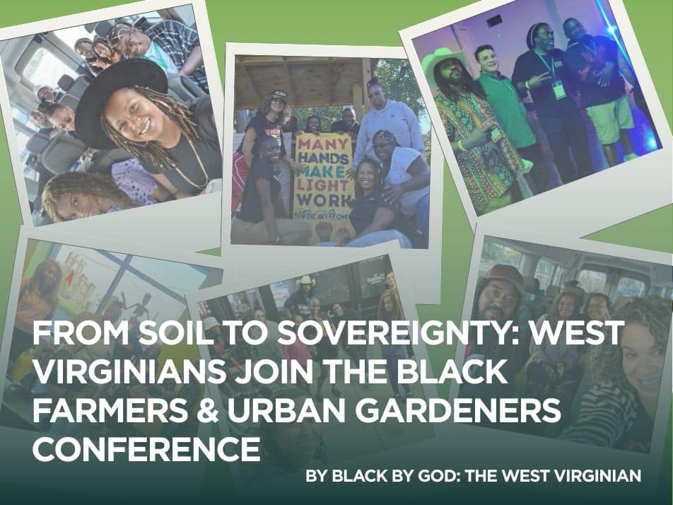 From Soil to Sovereignty: West Virginians Join the Black Farmers & Urban Gardeners Conference – Black By God From Soil to Sovereignty: West Virginians Join the Black Farmers & Urban Gardeners Conference – Black By God